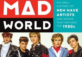 Contest: Win ‘Mad World: An Oral History of New Wave Artists and Songs that Defined the 1980s’