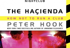 Contest: Win a copy of Peter Hook’s ‘The Haçienda: How Not To Run a Club’